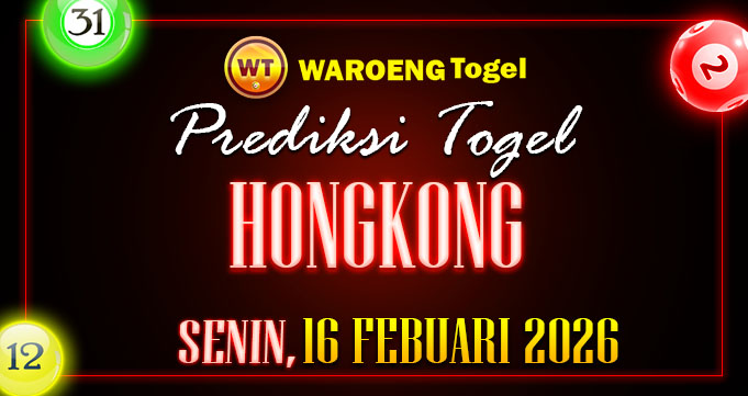 Prediksi Togel Bocoran HK Senin 16 Febuari 2026