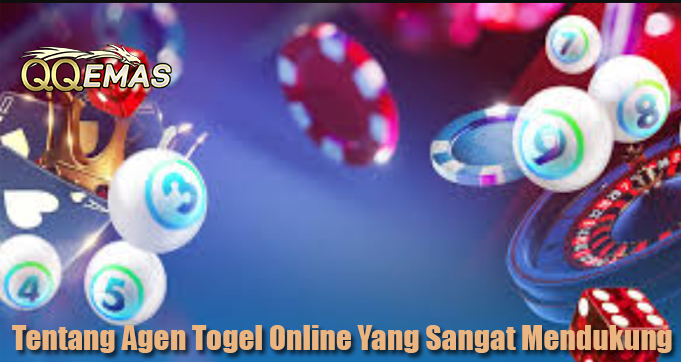 Tentang Agen Togel Online Yang Sangat Mendukung
