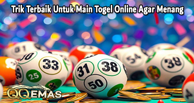 Trik Terbaik Untuk Main Togel Online Agar Menang