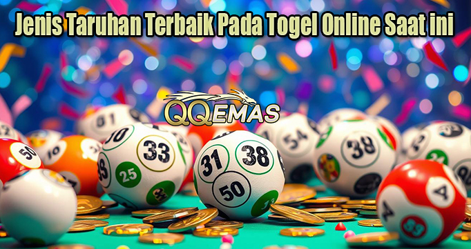 Jenis Taruhan Terbaik Pada Togel Online Saat ini