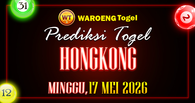 Prediksi Togel Bocoran HK Minggu 17 Mei 2026
