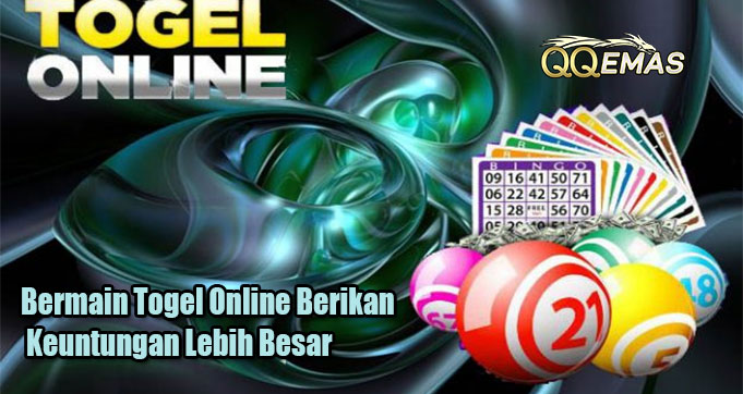 Bermain Togel Online Berikan Keuntungan Lebih Besar