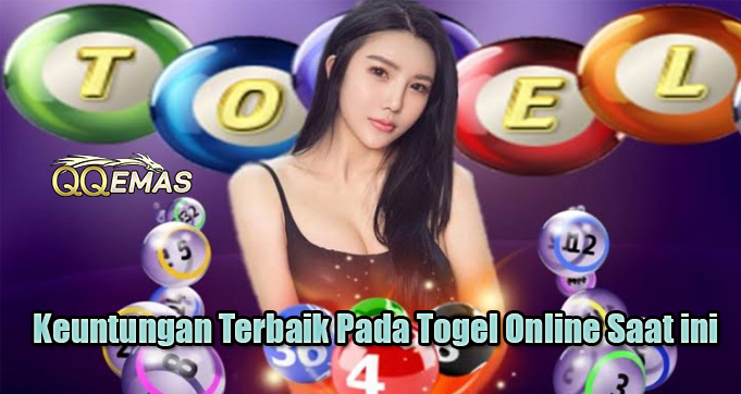 Keuntungan Terbaik Pada Togel Online Saat ini