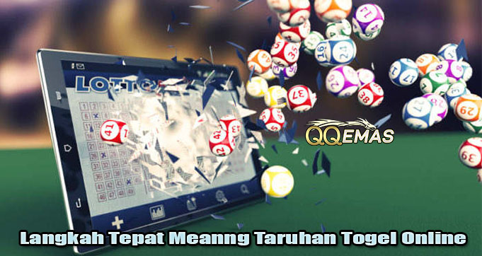 Langkah Tepat Meanng Taruhan Togel Online