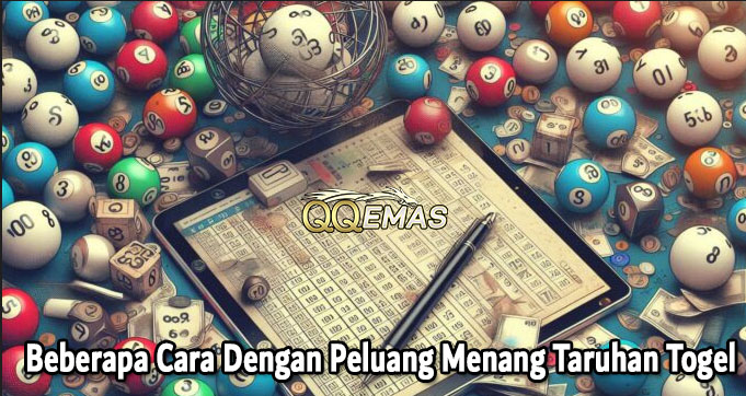 Beberapa Cara Dengan Peluang Menang Taruhan Togel