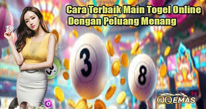 Cara Terbaik Main Togel Online Dengan Peluang Menang