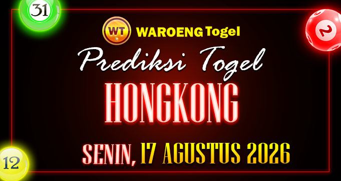 Prediksi Togel Bocoran HK Senin 17 Agustus 2026