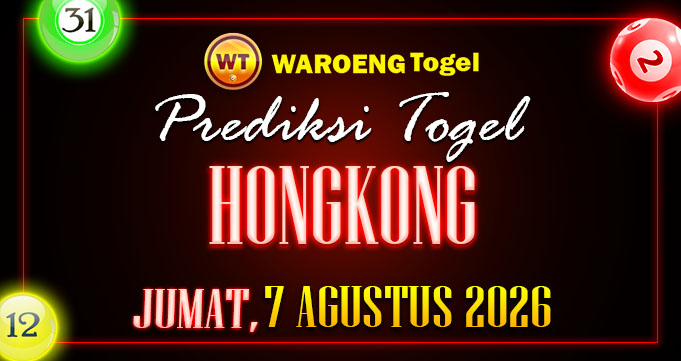 Prediksi Togel Bocoran HK Jumat 7 Agustus 2026