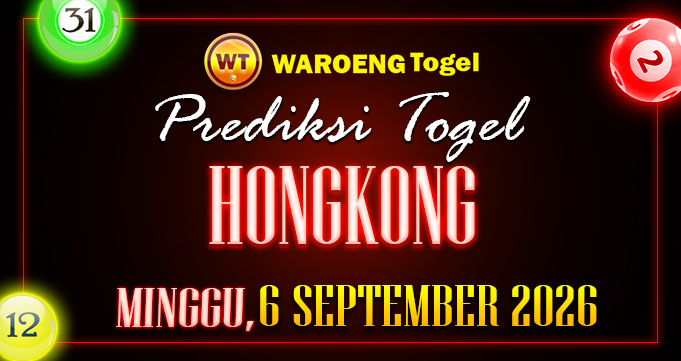 Prediksi Togel Bocoran HK Minggu 6 September 2026
