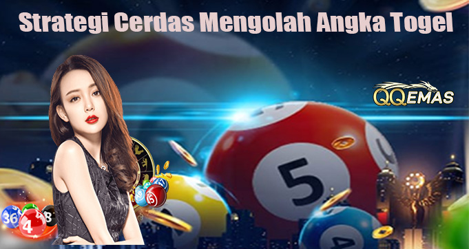 Strategi Cerdas Mengolah Angka Togel