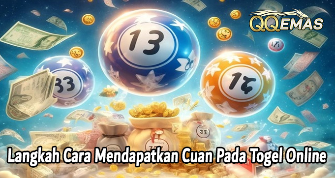 Langkah Cara Mendapatkan Cuan Pada Togel Online