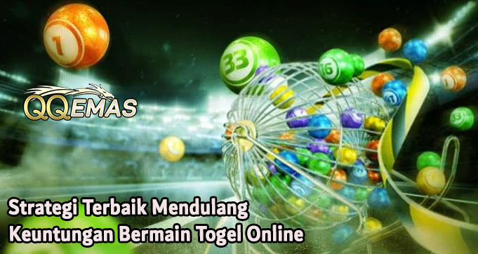 Strategi Terbaik Mendulang Keuntungan Bermain Togel Online