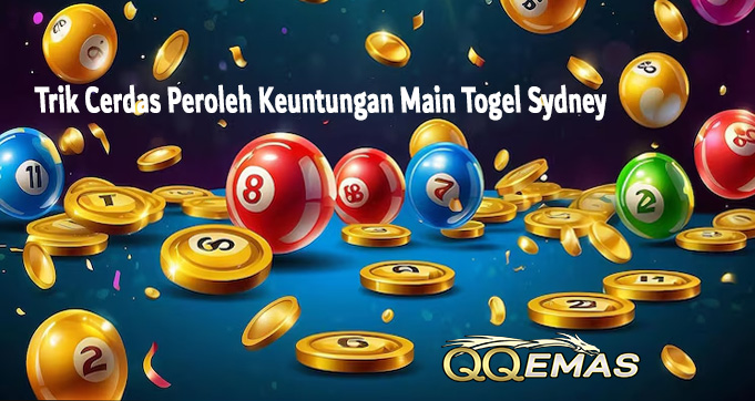 Trik Cerdas Peroleh Keuntungan Main Togel Sydney
